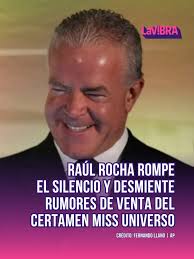 Raúl Rocha, presidente de la Organización Miss Universo, manda contundente  mensaje a través de las redes oficiales de Miss Universo 👑