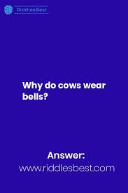Why Do Cows Wear Bells Best Riddles In 2021 Really Hard Riddles Tricky Riddles Hard Riddles