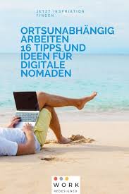 Ortsunabhangig Arbeiten 16 Tipps Und Ideen Fur Digitale Nomaden Work Redesigned In 2020 Digitale Nomaden Nomaden Tipps