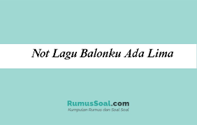 3 4 5 1 5 3 5. Not Lagu Balonku Ada Lima Lenkap Dengan Lirik Lagu