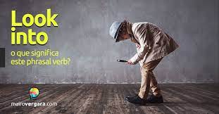 Look Into O Que Significa Este Phrasal Verb