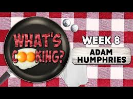 What's Cooking?: Adam Humphries