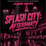 Splash City Afterparty