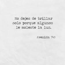 Tu Brilla Y Deslumbra Q Podras Llegar Muy Lejos Words Quotes Inspirational Quotes Me Quotes