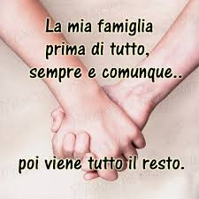Famiglia Immagine 2652 La Mia Famiglia Prima Di Tutto Sempre E Comunque Poi Viene Tutto Il Resto Citazioni Famose Modi Di Dire Italiani Citazioni Sagge
