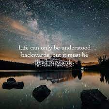 Life Can Only Be Understood Backwards But It Must Be Lived Forwards Pictures Photos And Images For Facebook Tumblr Pinterest And Twitter