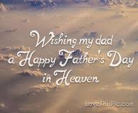 Happy fathers day son in heaven quotes. Fathers Day In Heaven Quotes Pictures Photos Images And Pics For Facebook Tumblr Pinterest And Twitter
