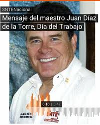 Mensaje del maestro Juan Díaz de la Torre, Día del Trabajo.