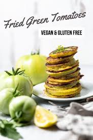 Fried Green Tomatoes Plant Craft Recipe Vegan Dishes Vegan Gluten Free Recipes Delicious Gluten Free Recipes
