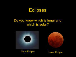 This resource looks in detail at solar eclipse, lunar eclipse, what causes an eclipse and the dangers of. Eclipses Do You Know Which Is Lunar And Which Is Solar Lunar Eclipse Solar Eclipse Ppt Download