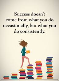 Success Doesnt Come From What You Do Occasionally But What You Do Consistently Inspiring Quotes About Life Inspirational Quotes Motivation Positive Quotes Never let success get to your head, and never let failure get to your heart. — unknown.