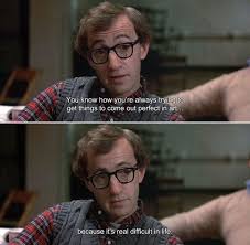 I've gone thru woody allen craze circa 2011 and i made something like this list too that year. Woody Allen Quotes Annie Hall I Believe Woody