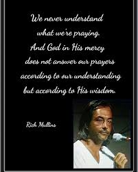  Pin By Daria Mattson On Rich Mullins Rich Quotes Wise Words Quotes Rich Mullins