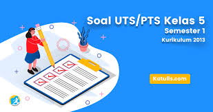 Soal dan jawaban uts pjok kelas 5 semester 1 revisi 2021 2022. Soal Uts Kelas 5 Semester 1 Kurikulum 2013 Pts Katulis