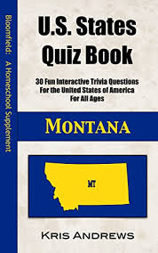 What is the montana state slogan? Amazon Com Bloomfield U S States Quiz Book For Montana Bloomfield U S States Quiz Books 1 Ebook Andrews Kris Kindle Store