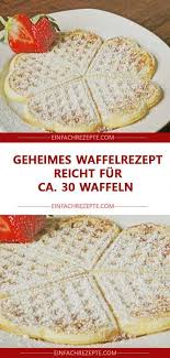 Geheimes Waffelrezept Reicht Fur Ca 30 Waffeln Waffeln Rezept Waffeln Backen Susse Waffeln