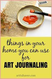 Household Items To Use For Art Journaling Art Journal Travel Art Journal Art Journaling Supplies