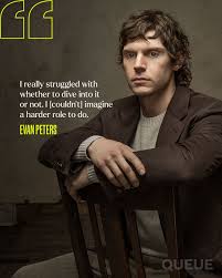 For Evan Peters, the transformation into serial killer Jeffrey Dahmer  started with his hands. Even before the cameras rolled on DAHMER - Monster:  The Jeffrey Dahmer Story, the actor tied lead weights