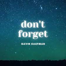 Stream Gavin Kaufman Don T Forget By Gavin Kaufman Listen Online For Free On Soundcloud
