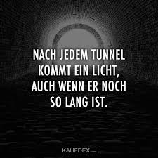 Nach Jedem Tunnel Kommt Ein Licht Auch Wenn Er Noch So Spruche Zitate Weisheiten Zitate Witzige Spruche