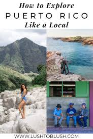 A Local S Guide To Puerto Rico Lush To Blush In 2020 Caribbean Travel Puerto Rico Trip Puerto Rico