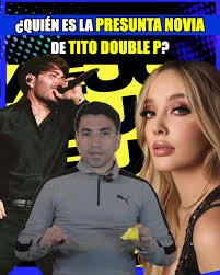 ¿Quién es la novia de Tito Doble P?