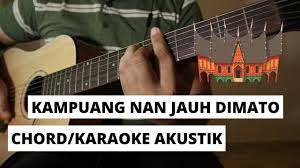 G em kutunggu dirimu am d selalu kutunggu g em walaupun kutahu am. Chord Karaoke Akustik Kampuang Nan Jauh Di Mato Padang Sumatera Barat Youtube