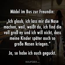 Madel Im Bus Zu Freundin Ich Glaub Ich Lass Mir Die Nase Kaufdex Witzige Spruche Lustige Spruche Lustige Spruche Bilder