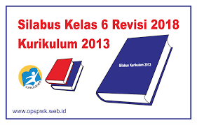 Download contoh silabus dan rpp sma kurikulum k13 versi kemdikbud revisi 2018. Silabus Kelas 6 Revisi 2018 Kurikulum 2013