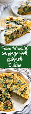 Sausage Leek And Spinach Quiche Paleo Whole30 Recipe Dairy Free Breakfasts Whole 30 Breakfast Whole Food Recipes