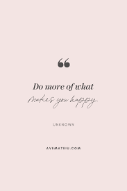 10 happy october quotes to inspire you. Do More Of What Makes You Happy Unknown Motivational Quote Of The Day October 2 2019 Ave Mateiu