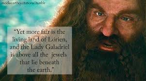 Two of the best book quotes from galadriel. Middle Earth Quotes Gimli To Celeborn And Galadriel The Fellowship