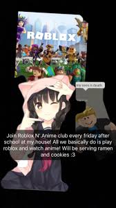 roblox n anime club was a thing in my school end me : rGoCommitDie