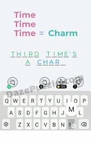 Have fun recognising or learning new idioms through the levels of the game. Dingbats Level 244 Time Time Time Charm Answer Daze Puzzle