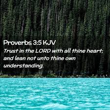 In all thy ways acknowledge him, and he shall direct thy. Proverbs 3 5 Kjv Trust In The Lord With All Thine Heart And Lean