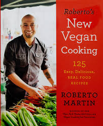 Check spelling or type a new query. Roberto S New Vegan Cooking 125 Easy Delicious Real Food Recipes Martin Roberto 9780738217321 Amazon Com Books