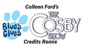 Credits remixes i have been doing tons of credits remixes with all shows. The Cosby Show And Blue S Clues Credits Remix Youtube