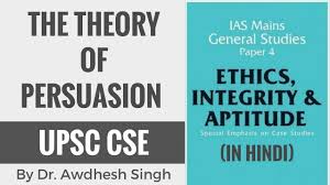 The Theory Of Persuasion Ethics Integrity Attitude For Upsc Cse Hindi By Dr Awdhesh Singh Youtube