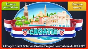 4 Images 1 Mot Croatie Juillet 2020 Enigme Journaliere Enigme Bonus Solution Youtube