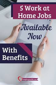5 Work At Home Jobs Available Now With Benefits Work From Home Jobs Home Jobs Working From Home