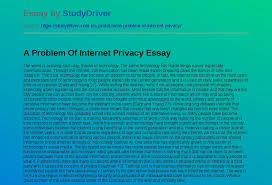This tool is highly helpful for anybody who. A Problem Of Internet Privacy Free Essay Example Studydriver Com