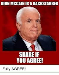 John Mccain Is A Backstabber Share If You Agree Fully Agree Meme On Ballmemes Com