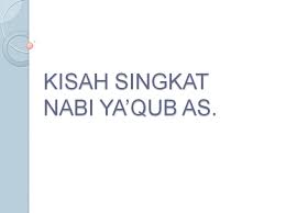 Simak ceramah singkat berikut ini. Kisah Nabi Ya Qub As Kisah Singkat 25 Nabi Dan Rasul
