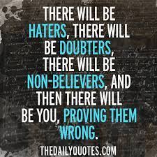 There Will Be Haters The Daily Quotes Quotes About Haters Cute Inspirational Quotes Work Quotes Inspirational