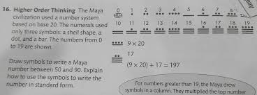 Higher Order Thinking The Maya 0 1 3.. civilization used a number system  based on base 2 [Others]
