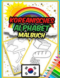 Die schreibrichtung innerhalb eines buchstaben und innerhalb jeder einzelnen silbe ist wie die schreibrichtung bei chinesischen schriftzeichen: Koreanisches Alphabet Malbuch Erstaunliches Malbuch Zum Erlernen Des Koreanischen Alphabets Hangul Fur Kinder Paperback Bookpeople