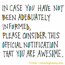Living your life working for peace and a better humanity is an awesome task. You Are Awesome Collection Of Awesome Art Decor At Blog Livlane Com Appreciation Quotes Inspirational Quotes Work Quotes