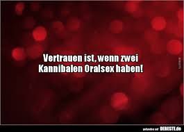Vertrauen Ist Wenn Zwei Kannibalen Oralsex Haben Lustige