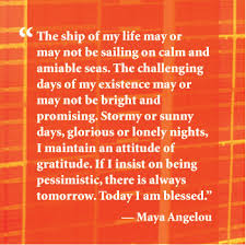 Maya Angelou On Gratitude Tips To Be Happy Maya Angelou Quotes Words