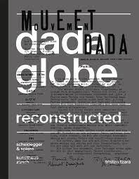The Resurrected Dadaglobe Emphasizes The Movement S International Character And Its Anarchic Purposeful Silliness Book Projects Dada Movement Reconstruction